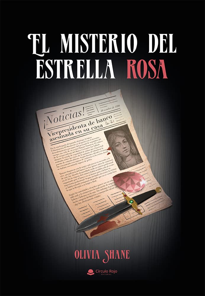 El misterio del Estrella Rosa: Un diamante desaparecido, dos asesinatos y un romance apasionado: la historia de una periodista y un policía en busca de la verdad