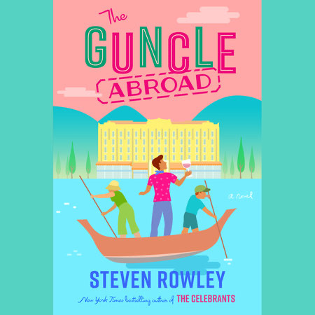 The Guncle Abroad (The Guncle, #2)