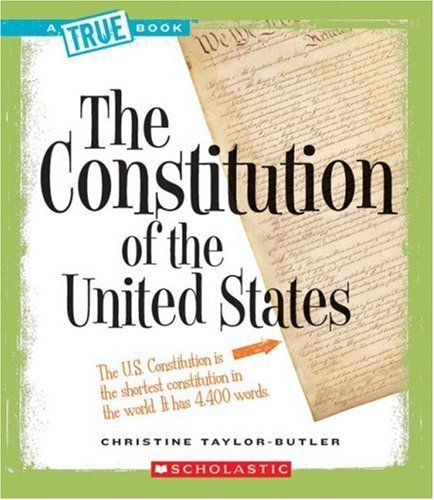 The Constitution (True Books: American History (Library)) by Christine Taylor-Butler