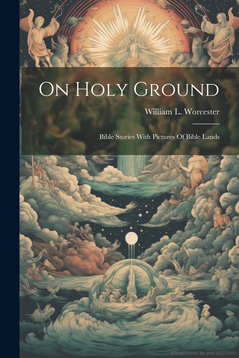 On Holy Ground Bible Stories With Pictures Of Bible Lands by William L