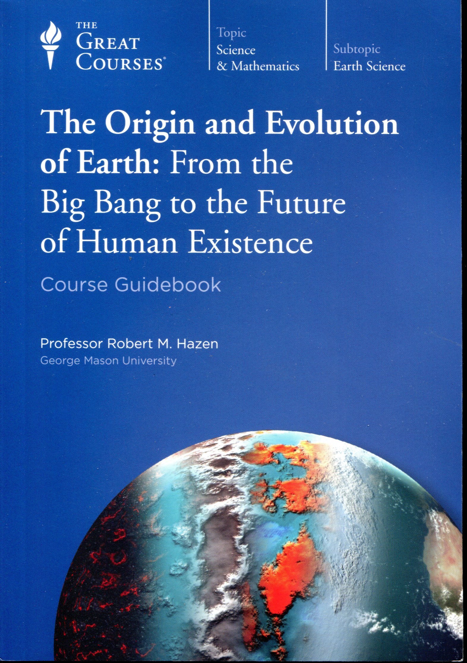 The Origin and Evolution of Earth From the Big Bang to the Future of
