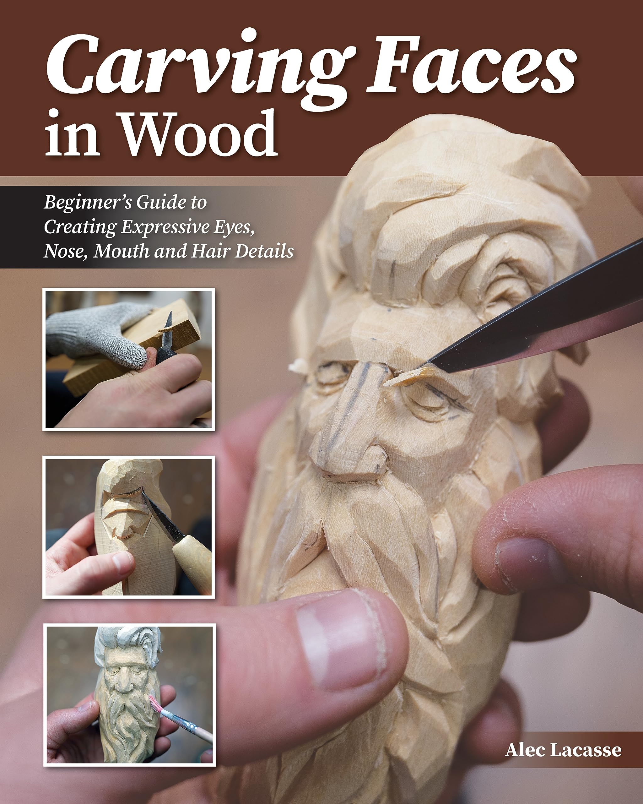 Carving Faces in Wood: Beginner's Guide to Creating Lifelike Eyes, Noses, Mouths, and Hair (Fox Chapel Publishing) Step-by-Step Instructions for Woodcarving Facial Features and Expressions