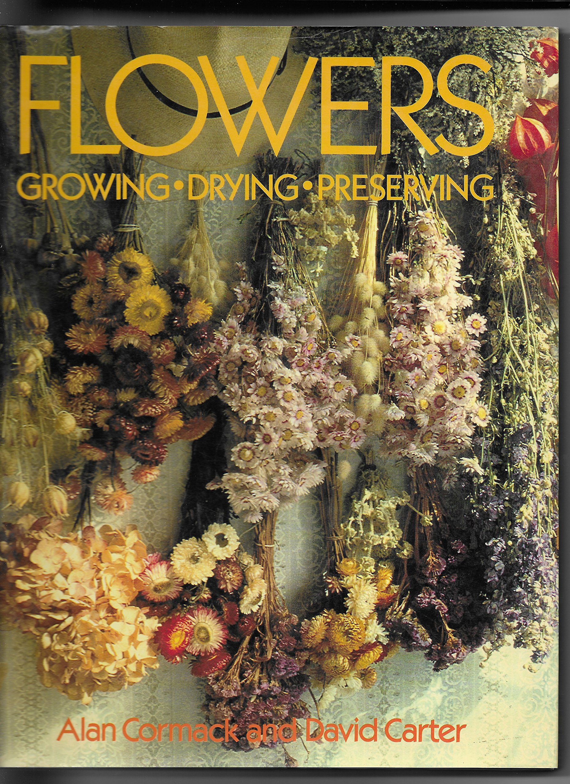 Flowers Growing Drying Preserving by Alan Cormack Goodreads