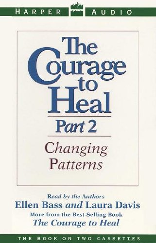 The Courage to Heal, Part 2: Changing Patterns by Ellen Bass | Goodreads