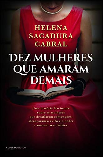 Dez Mulheres Que Amaram Demais