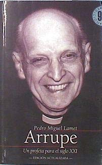 Arrupe. Un profeta para el siglo XXI