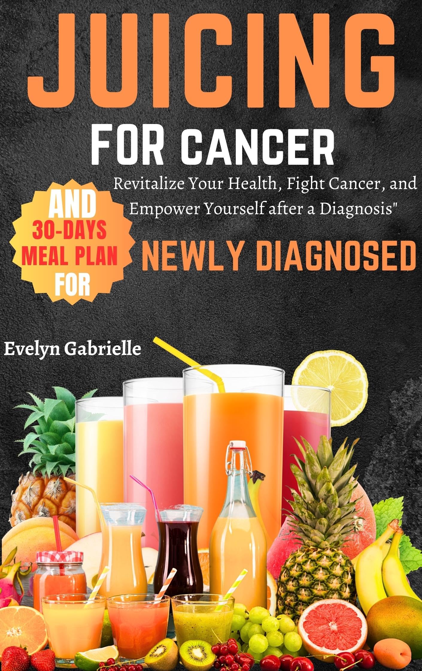 JUICING FOR CANCER AND 30DAYS MEAL PLAN FOR NEWLY DIAGNOSED