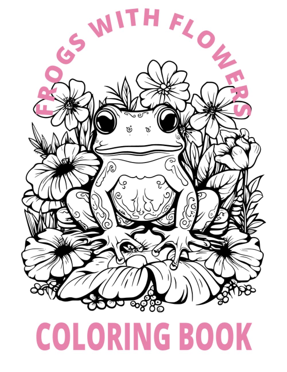 FROGS WITH FLOWERS COLORING BOOK: adult coloring book for stress relief ...