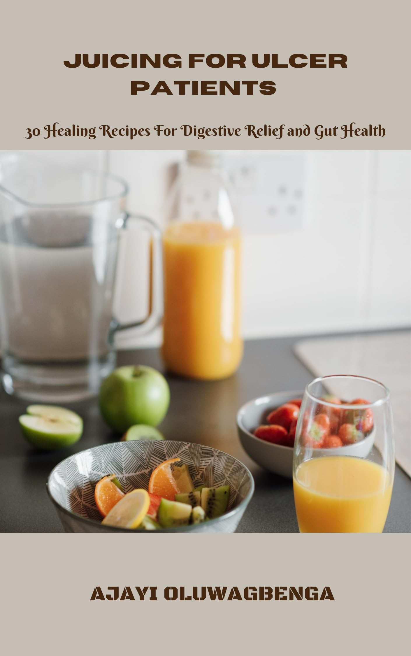JUICING FOR ULCER PATIENTS 30 Healing Recipes For Digestive Relief and