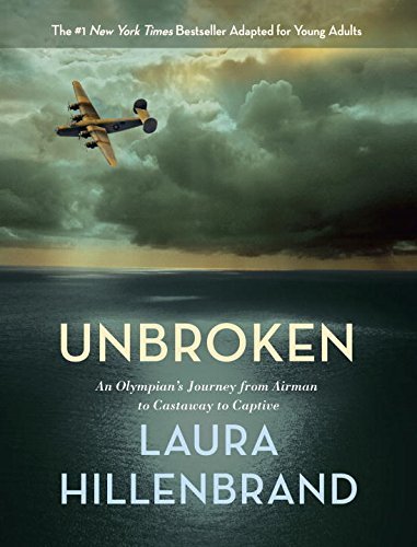 Unbroken (The Young Adult Adaptation): An Olympian's Journey from Airman to Castaway to Captive by Laura Hillenbrand (2014-11-11)