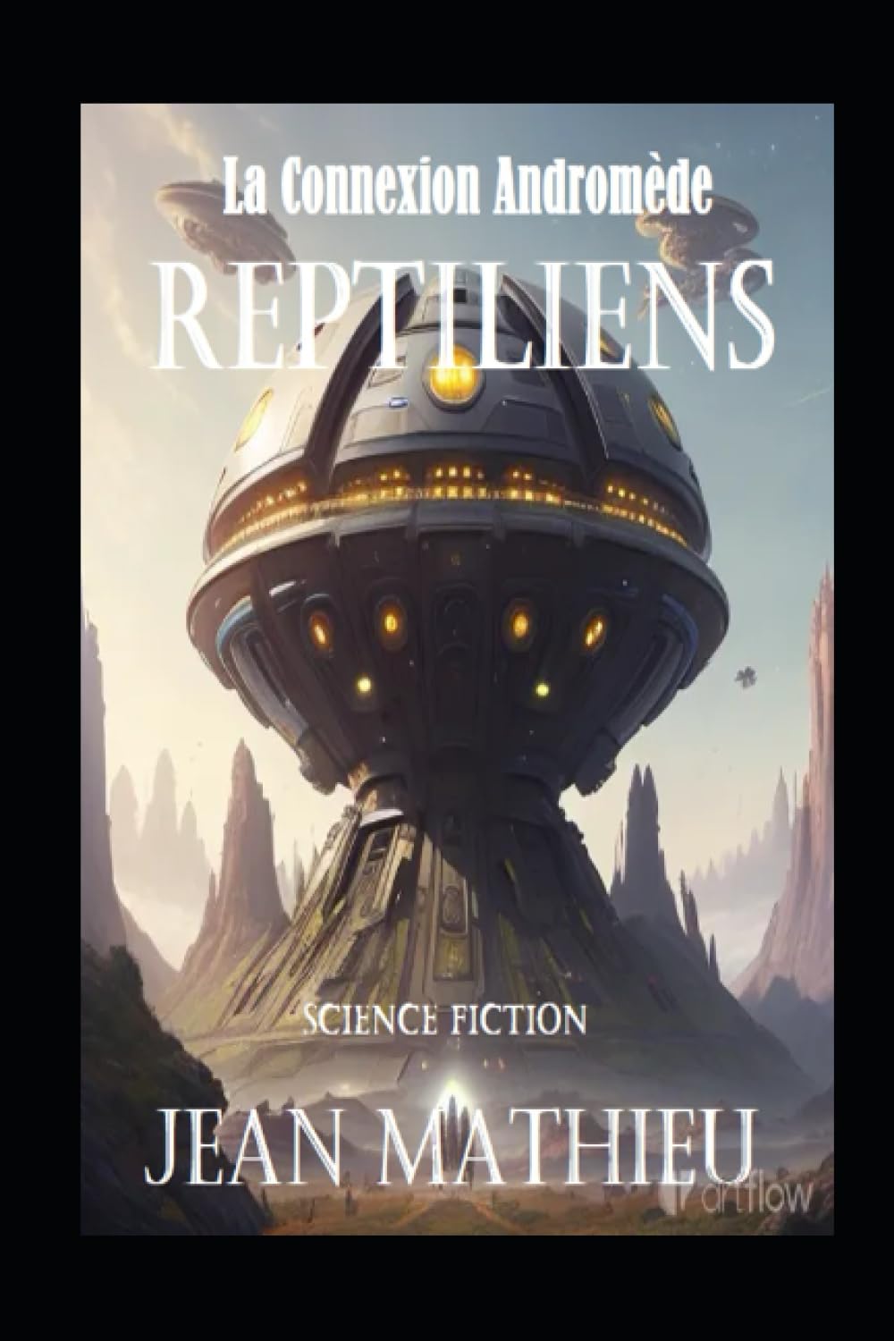 La Connexion Andromède Les Reptiliens Science Fiction by Jean Mathieu Goodreads