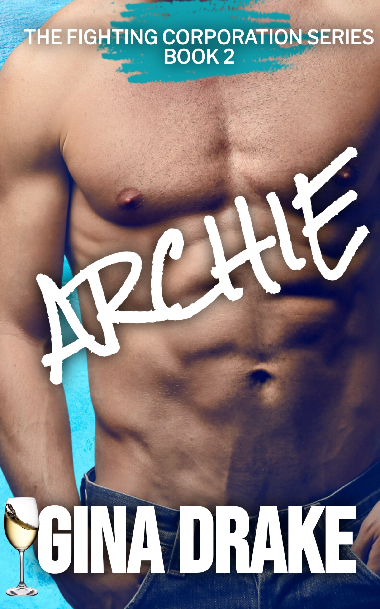 Archie: The Fighting Corporation Series Book 2 by Gina Drake | Goodreads