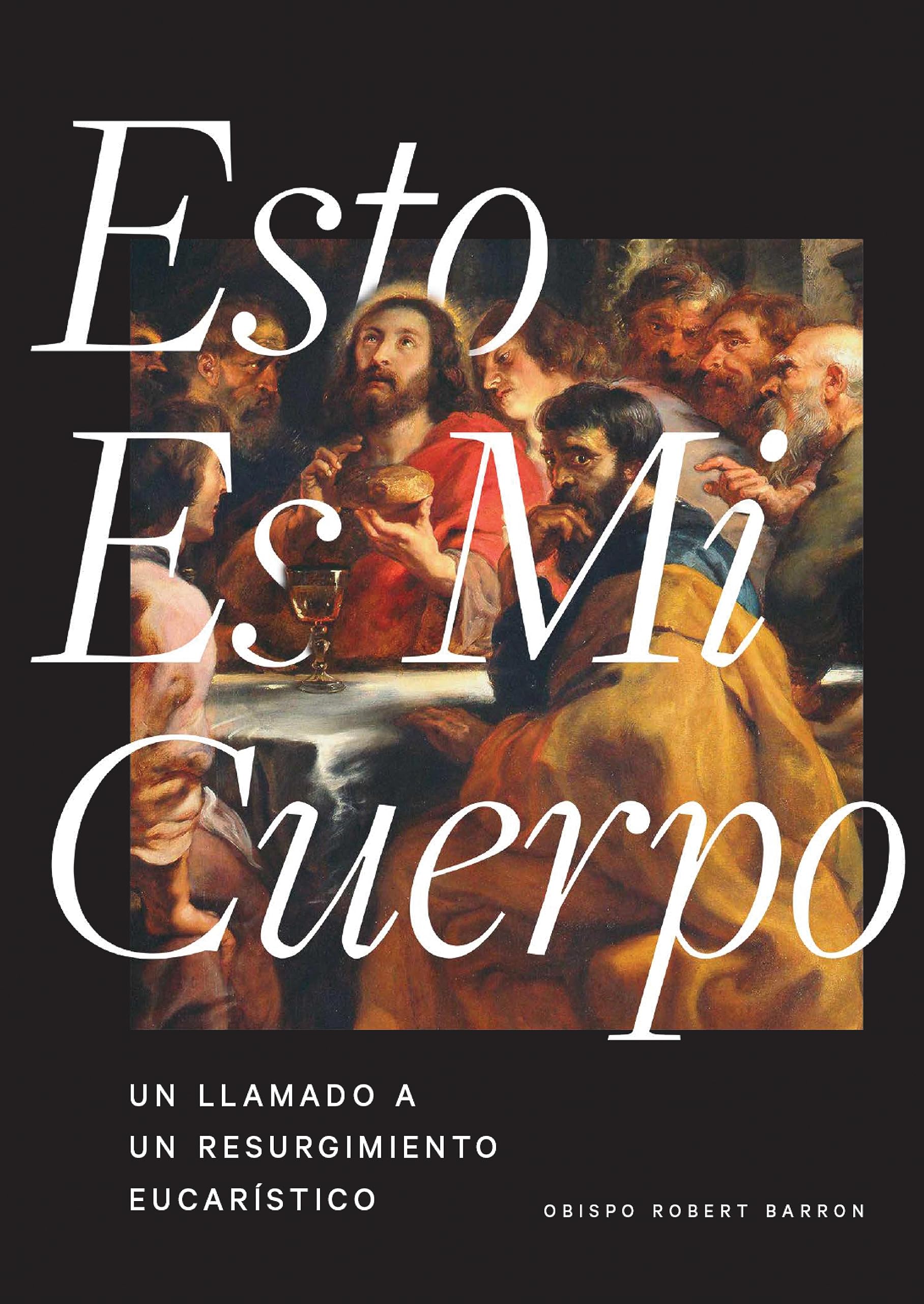 Esto es Mi Cuerpo: Un Llamado a un Resurgimiento Eucarístico
