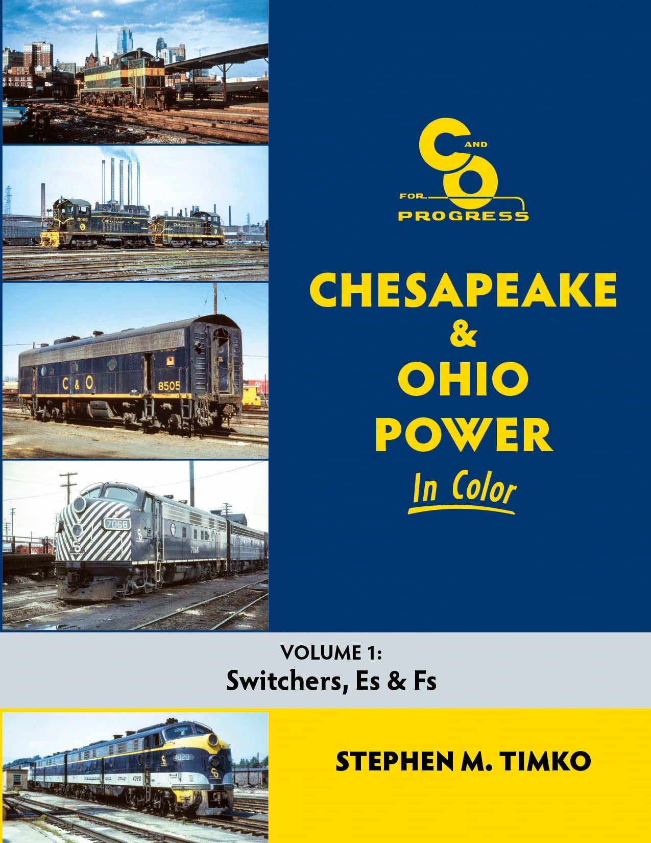 Chesapeake & Ohio Power In Color Volume 1 Switchers, Es, and Fs by
