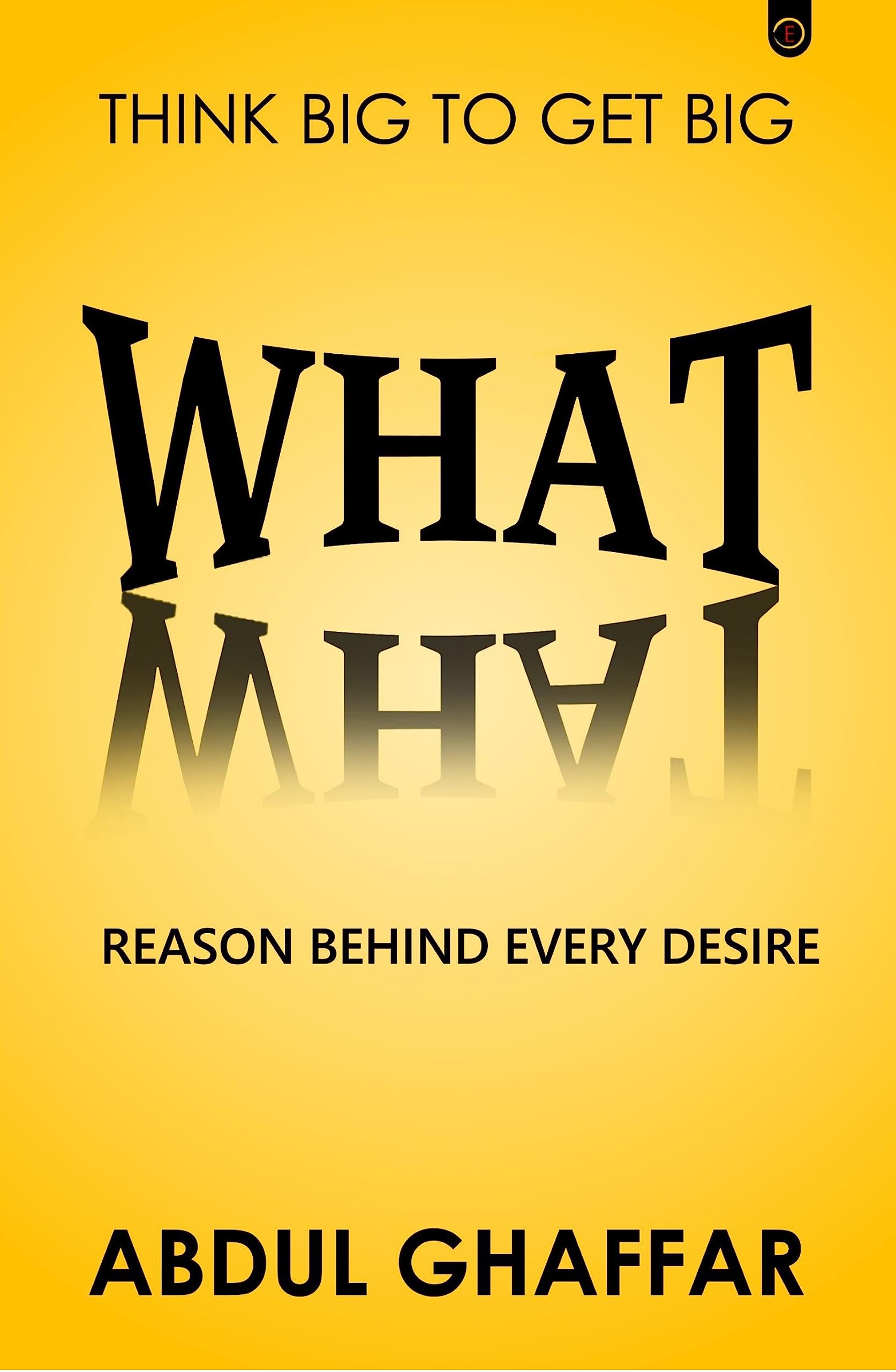 What - Reason Behind Every Desire