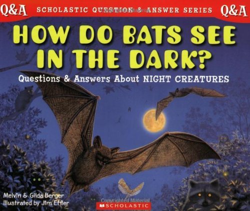 How Do Bats See in the Dark?: Questions and Answers about Night ...