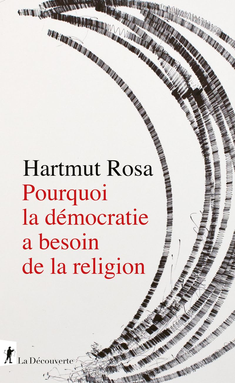 Pourquoi la démocratie a besoin de la religion by Hartmut Rosa | Goodreads