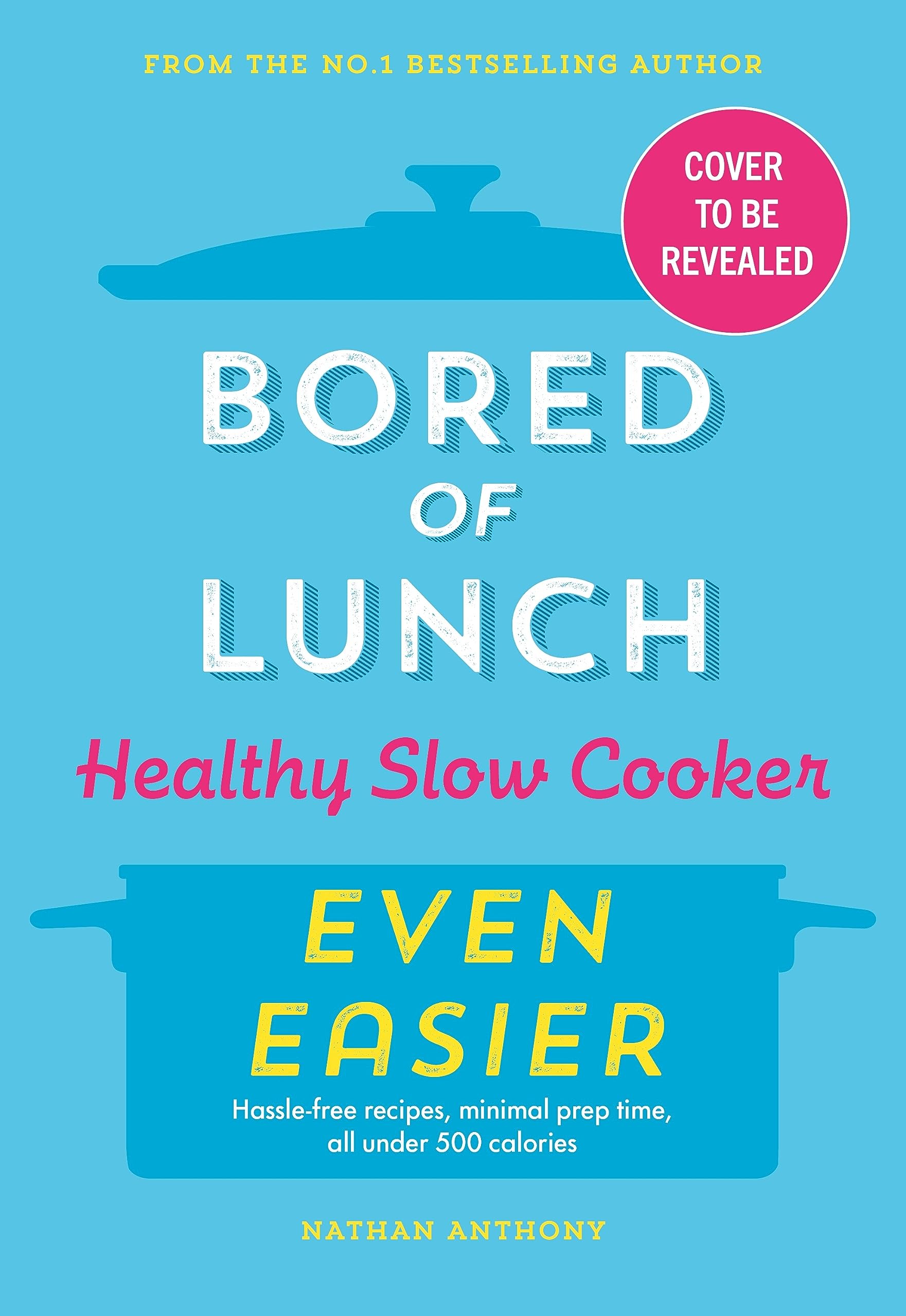Bored of Lunch Healthy Slow Cooker: Even Easier: Recipes with minimal prep, all under 500 calories