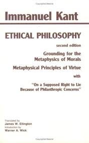 Ethical Philosophy: Grounding for the Metaphysics of Morals ...