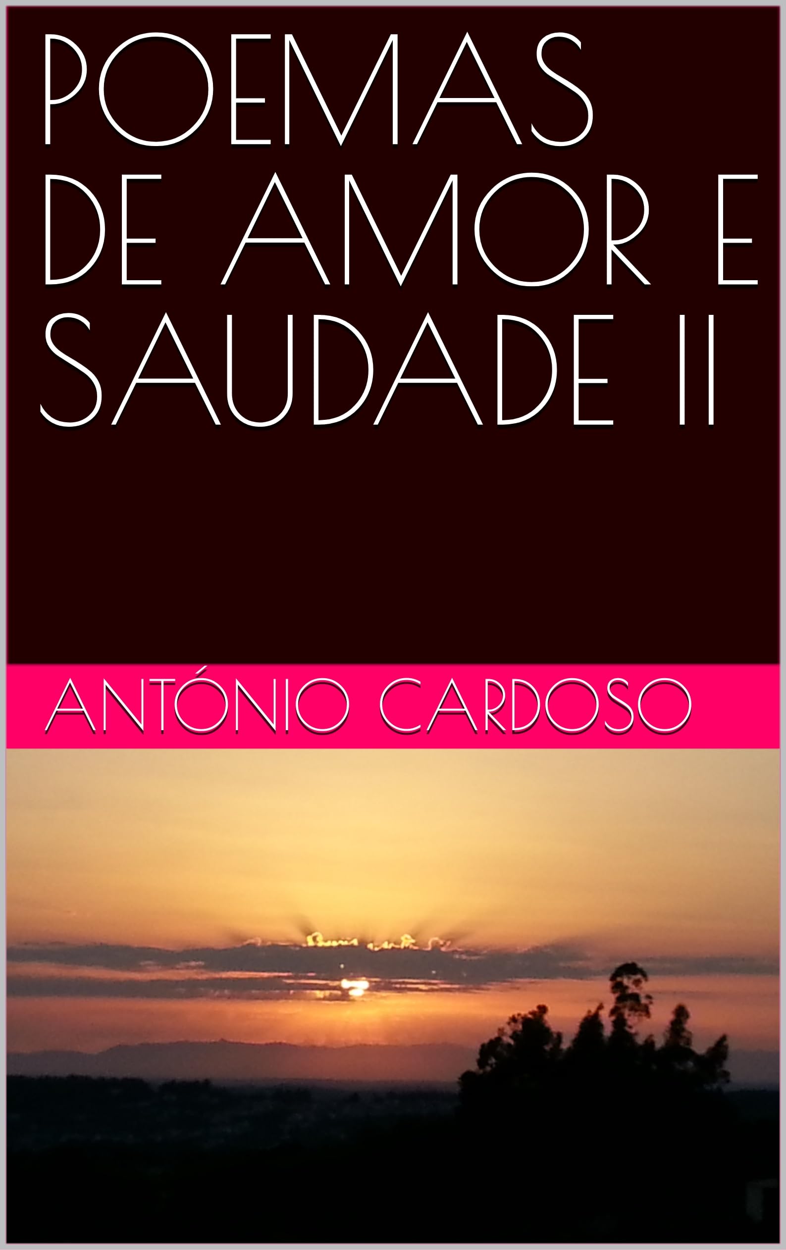 POEMAS DE AMOR E SAUDADE II (Portuguese Edition) by Antonio Cardoso ...