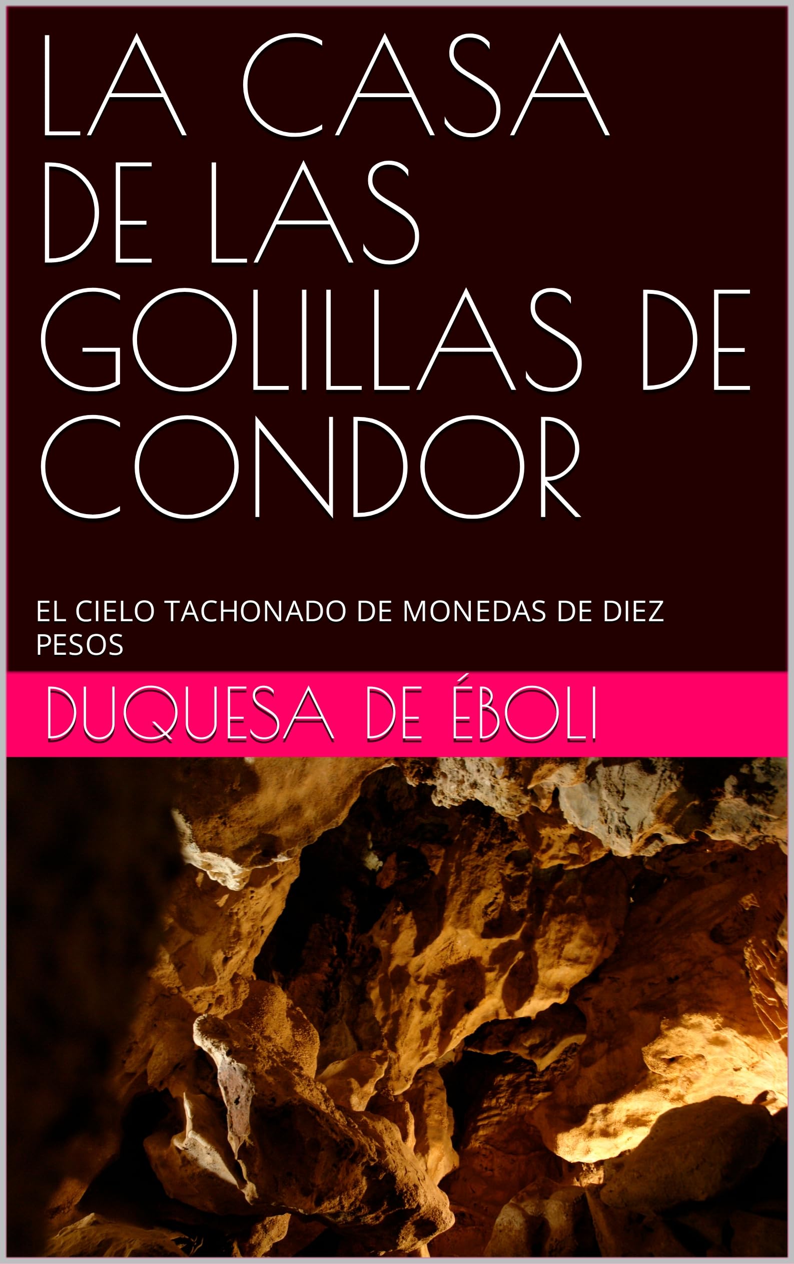 LA CASA DE LAS GOLILLAS DE CÓNDOR: EL CIELO TACHONADO DE MONEDAS DE DIEZ PESOS