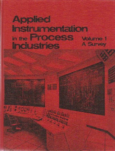 Applied Instrumentation in the Process Industries, Vol. 1: A Survey by ...