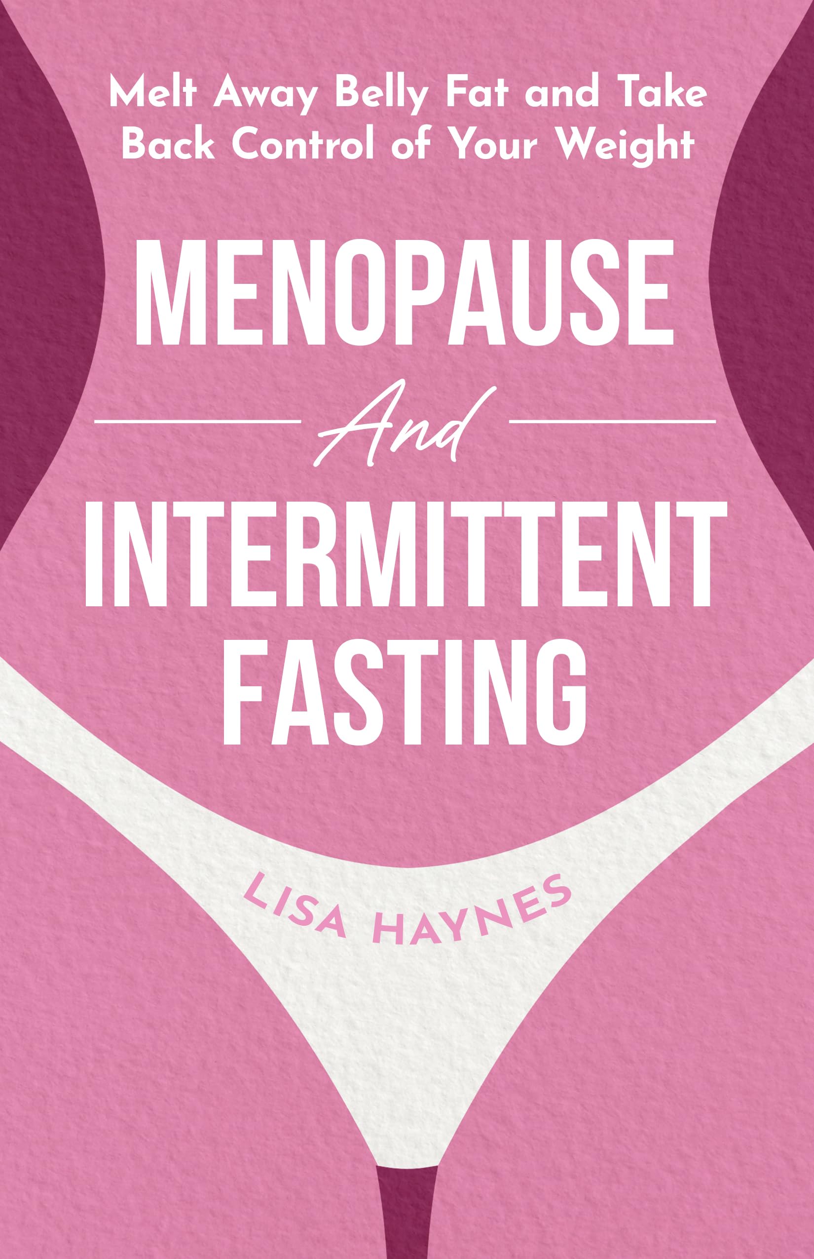 Menopause and Intermittent Fasting Melt Away Belly Fat and Take Back