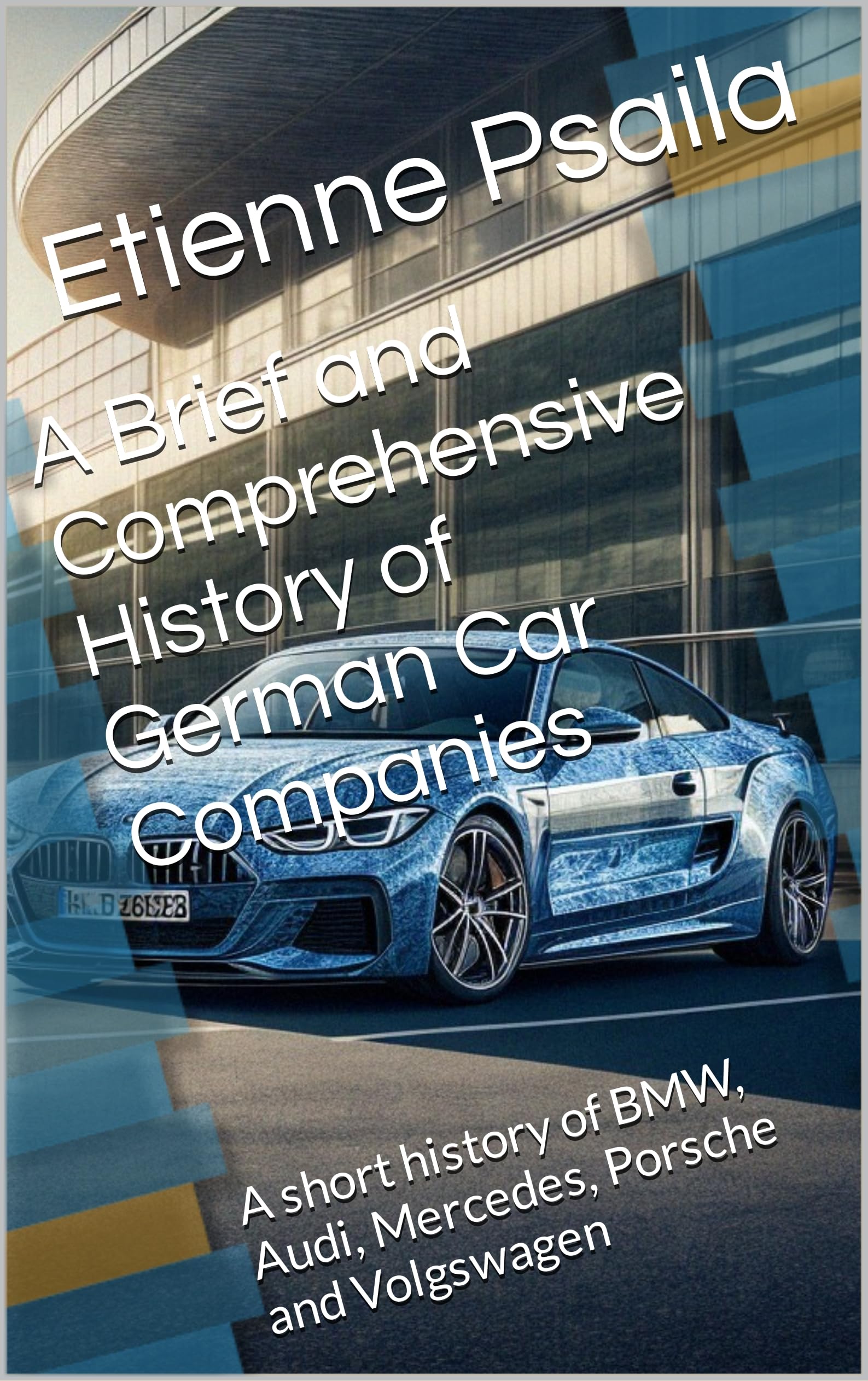 A Brief and Comprehensive History of German Car Companies A short