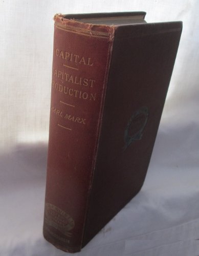 Capital: a critical analysis of capitalist production by Karl Marx ...