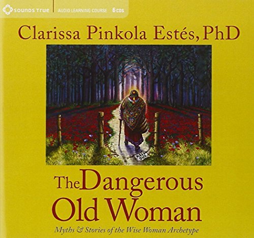 By Clarissa Pinkola Est??s The Dangerous Old Woman by unknown author | Goodreads