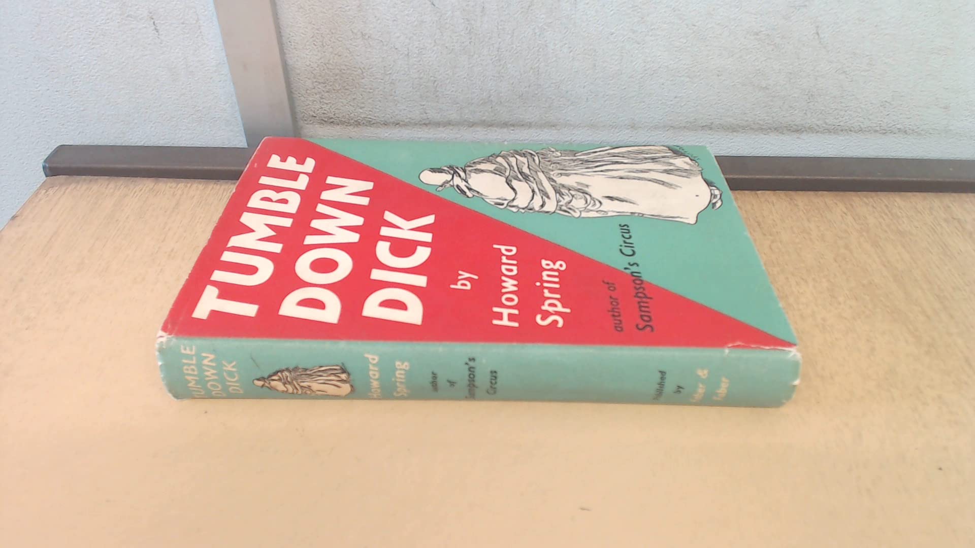 Tumbledown Dick - All people and No Plot by Howard Spring | Goodreads