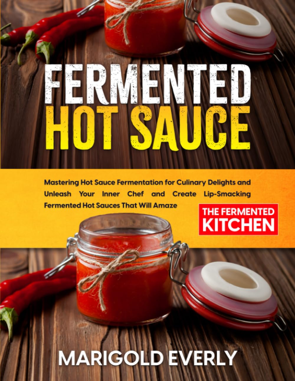 Fermented Hot Sauce The Fermented Kitchen Mastering Hot Sauce Fermentation for Culinary
