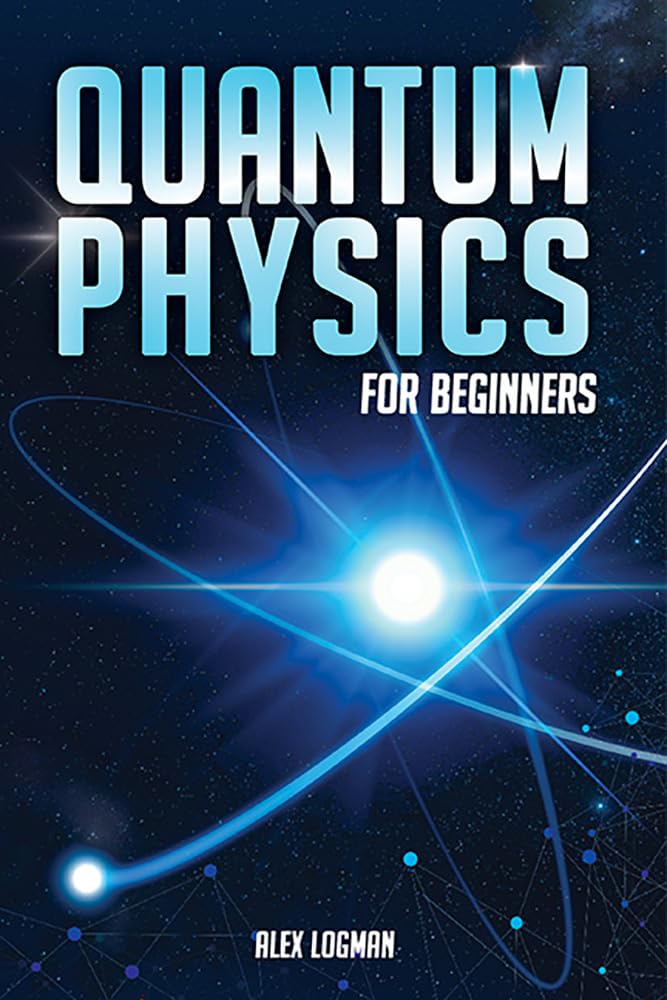 Quantum Physics for Beginners Breaking Down Complex Quantum Theories