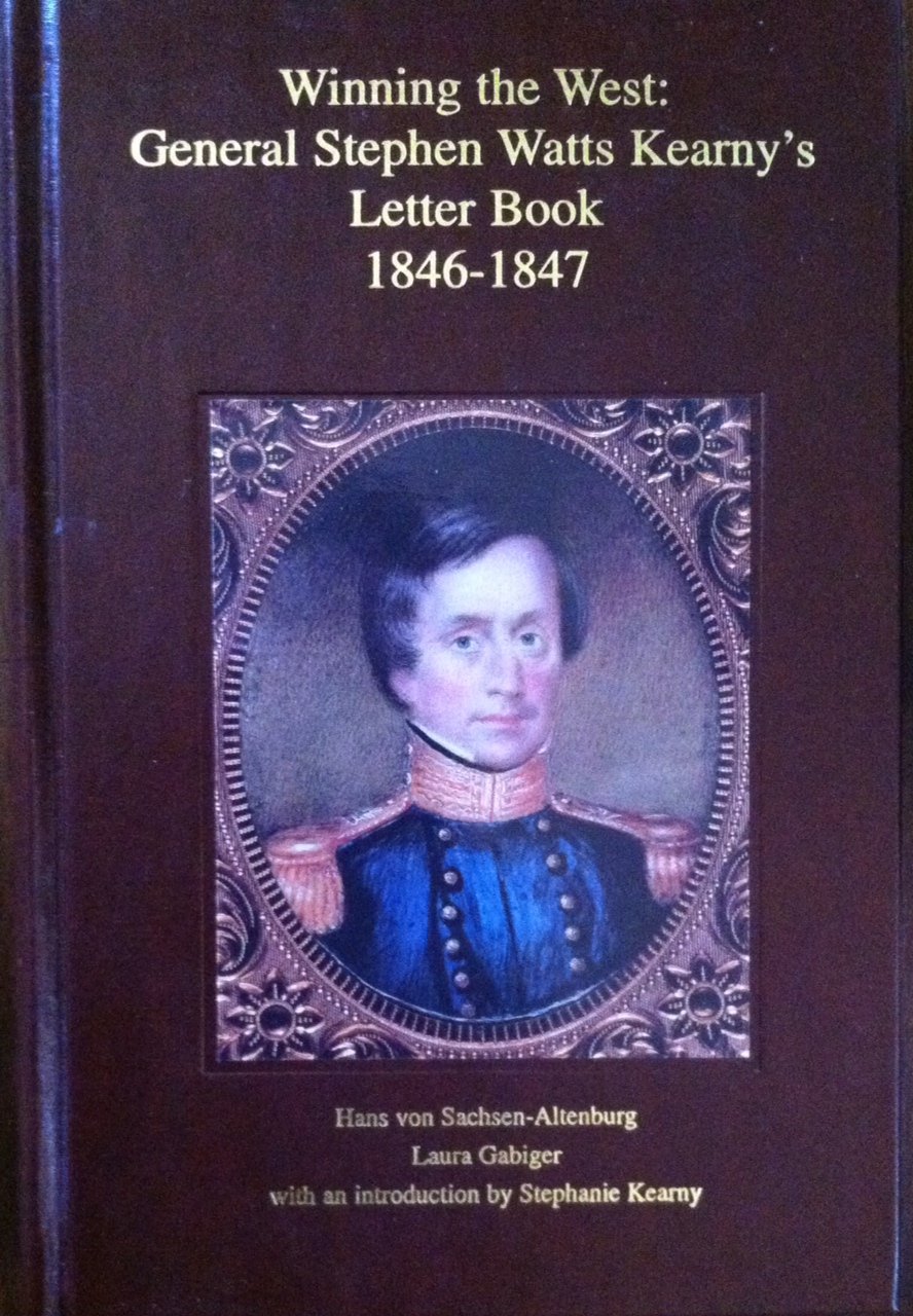 Winning the West: General Stephen Watts Kearny's Letter Book 1846-1847