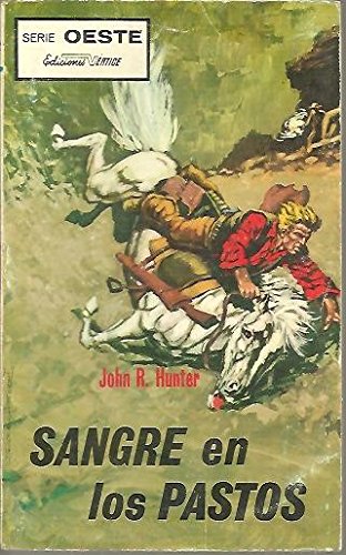 John R. Hunter SANGRE EN LOS PASTOS. by John R. Hunter | Goodreads