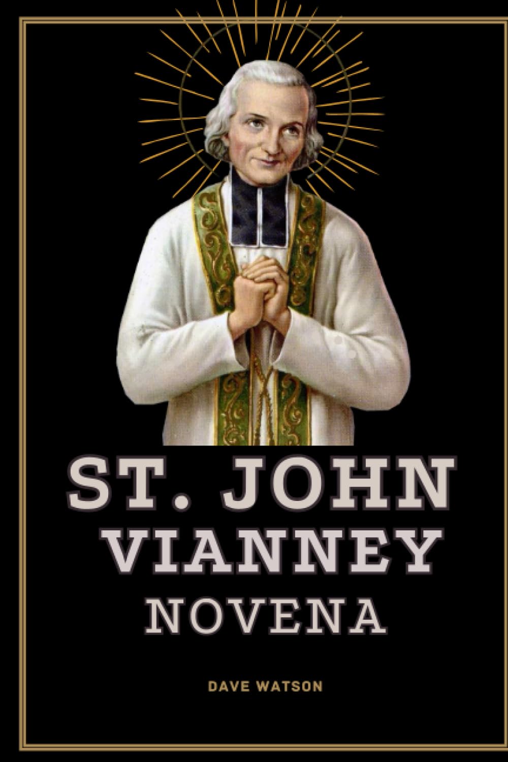NOVENA TO ST. JOHN VIANNEY A 9Day Powerful Prayers to St. John