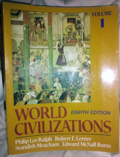 World Civilizations, Their History and Their Culture by Edward McNall Burns | Goodreads