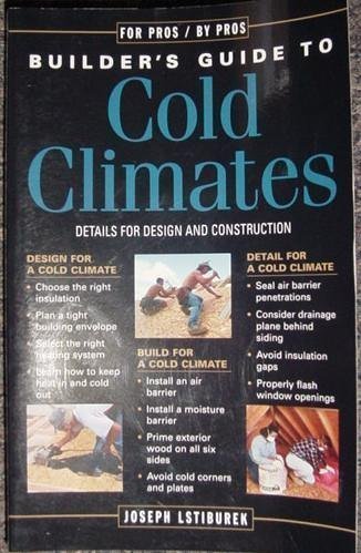 The Builder's Guide to Cold Climates: Details for Design and ...