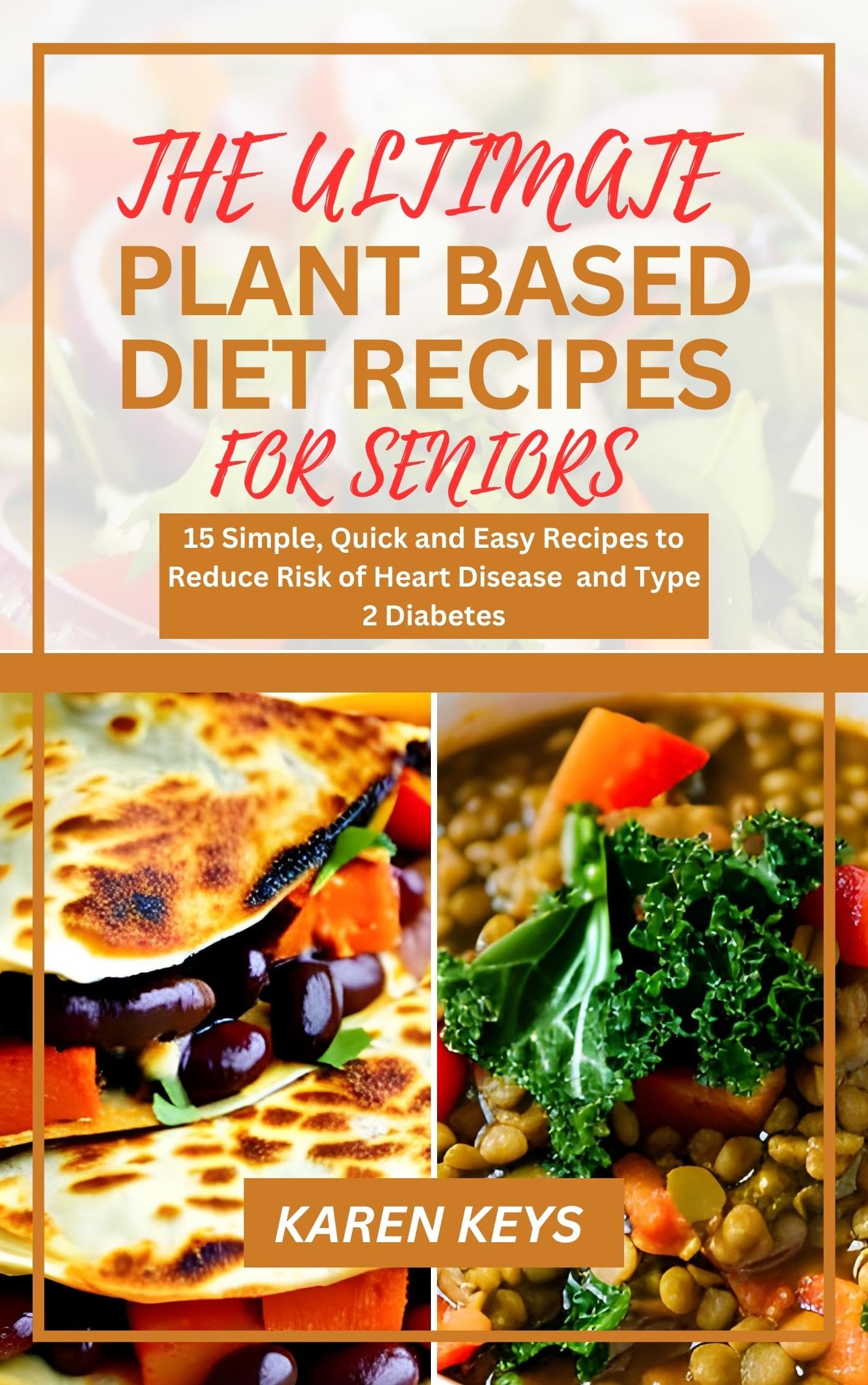 THE ULTIMATE PLANT BASED DIET RECIPES FOR SENIORS 15 Simple Quick And the-ultimate-plant-based-diet-recipes-for-seniors-15-simple-quick-and