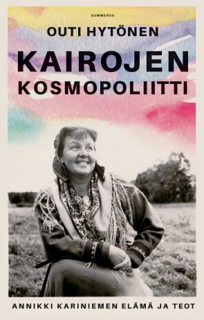 Kairojen kosmopoliitti. Annikki Kariniemen elämä ja teot
