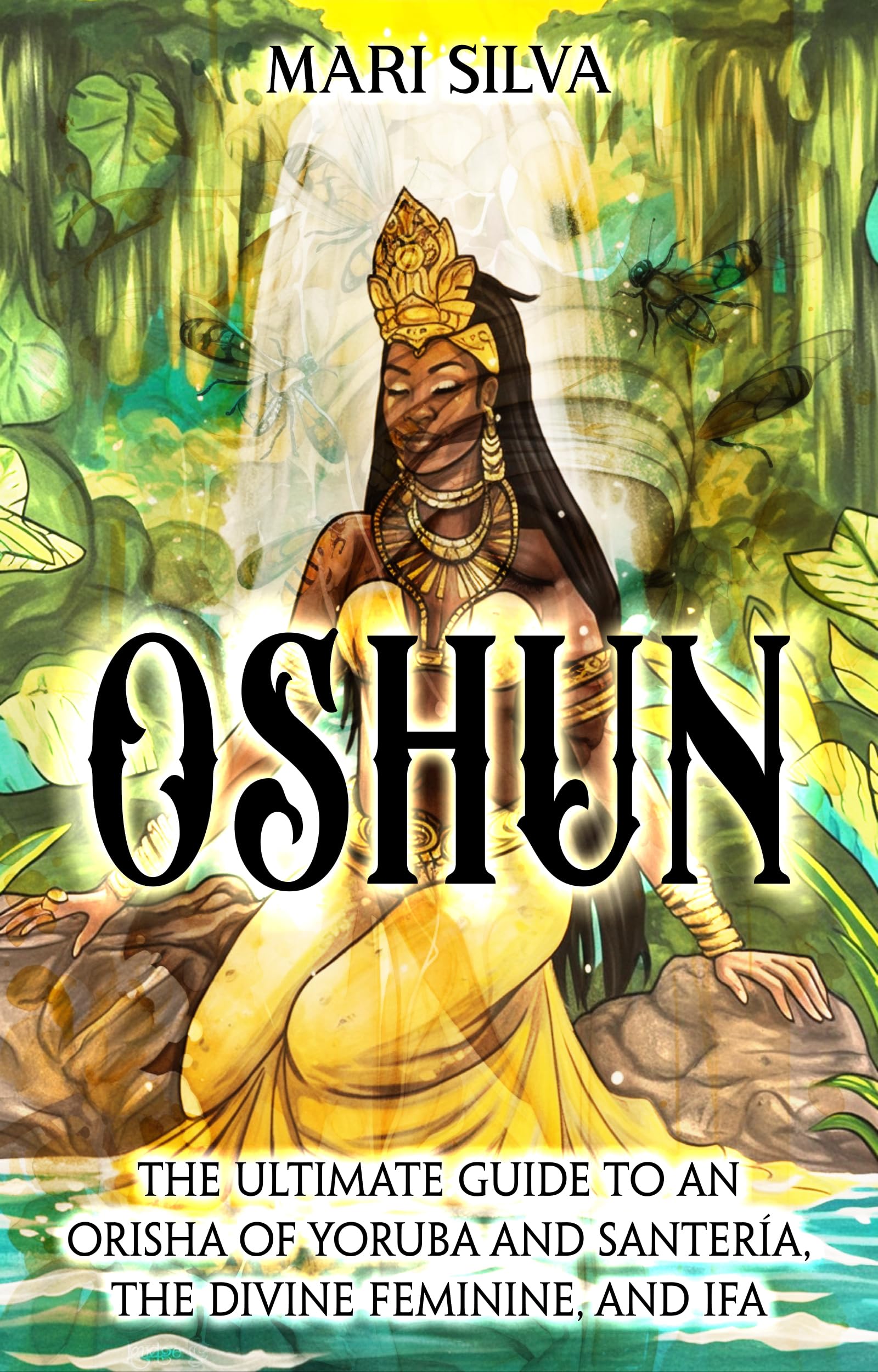 Oshun: The Ultimate Guide to an Orisha of Yoruba and Santería, the