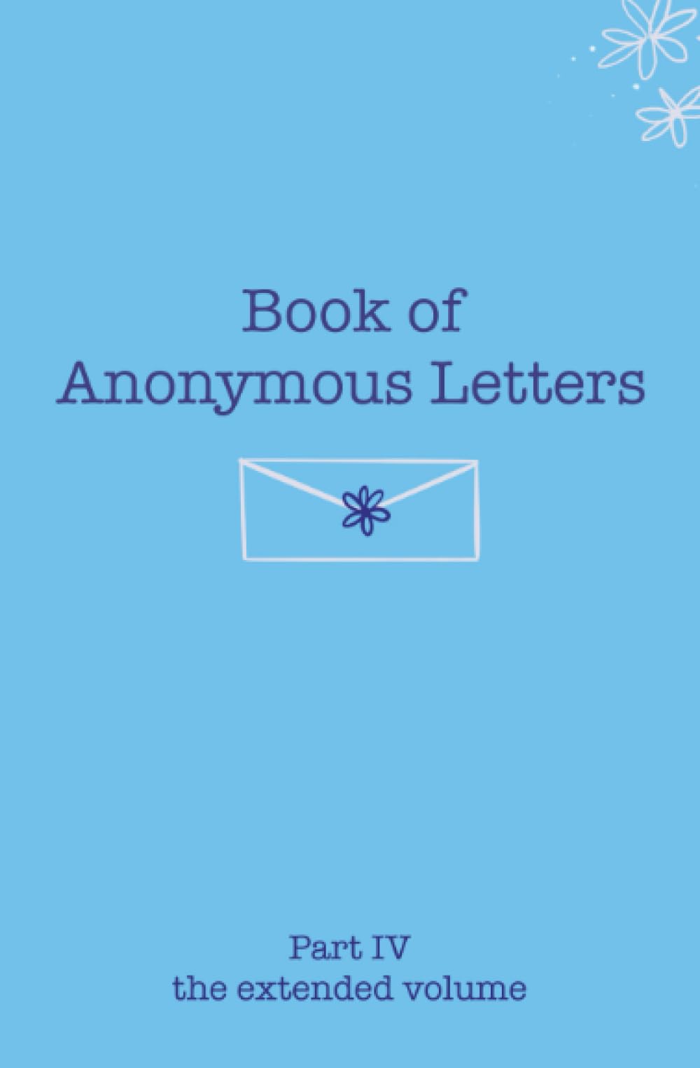 Book of Anonymous Letters The Extended Volume by AMKA Publishing LLC