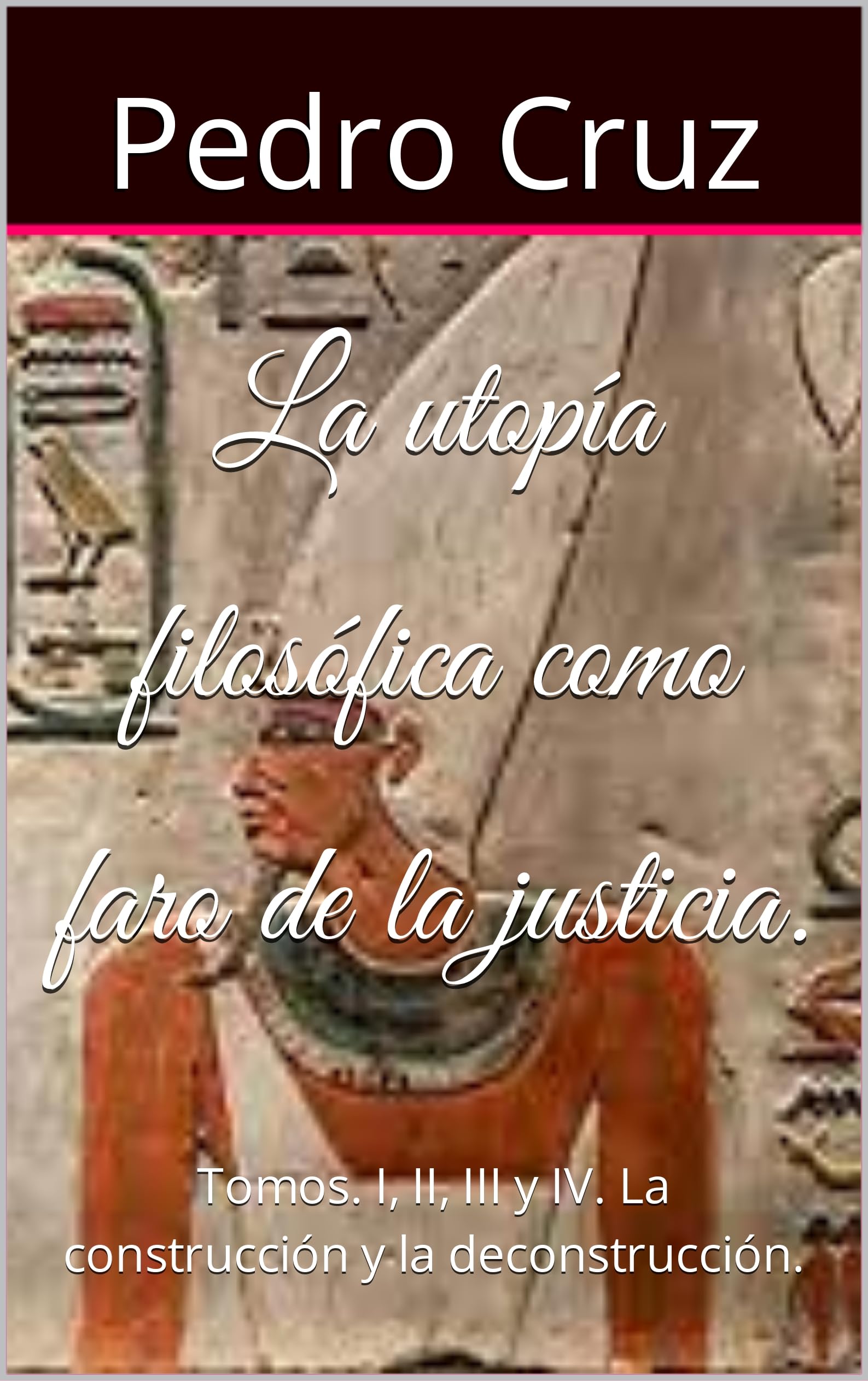 La utopía filosófica como faro de la justicia. Tomo I. La construcción