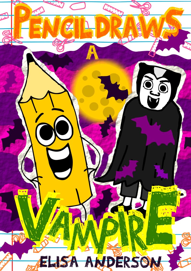 Pencil Draws A Vampire: A Fun-Filled Early Reader Story Book for Preschool, Toddlers, Kindergarten and 1st Graders
