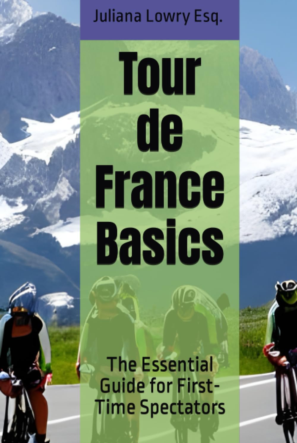 Tour De France Basics The Essential Guide For First Time Spectators By tour-de-france-basics-the-essential-guide-for-first-time-spectators-by