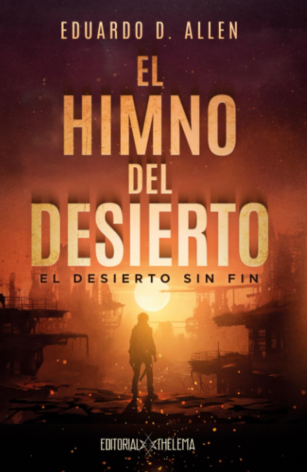 El Himno del Desierto 1: El desierto sin fin ("EHDD" Saga de distopía, ciencia ficción y aventuras)