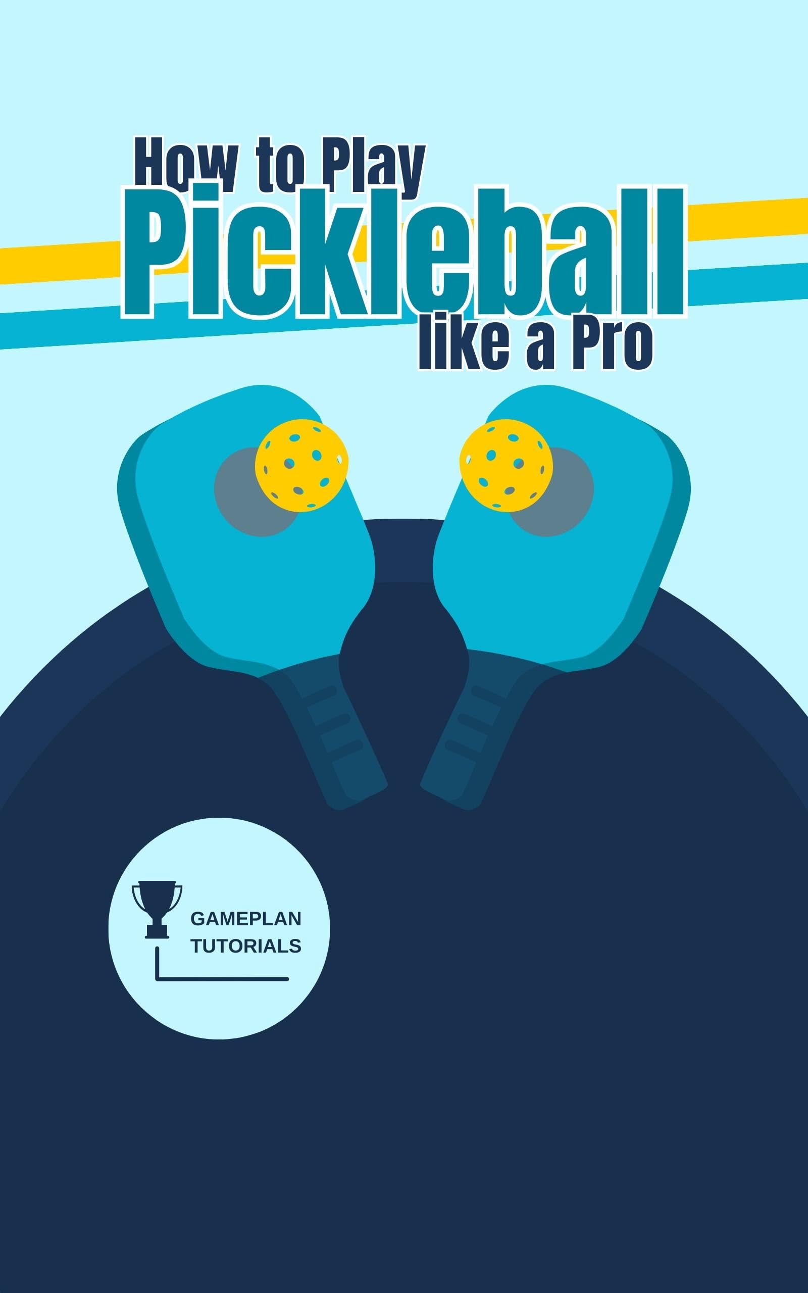 How to Play Pickleball like a Pro by GamePlan Tutorials Goodreads