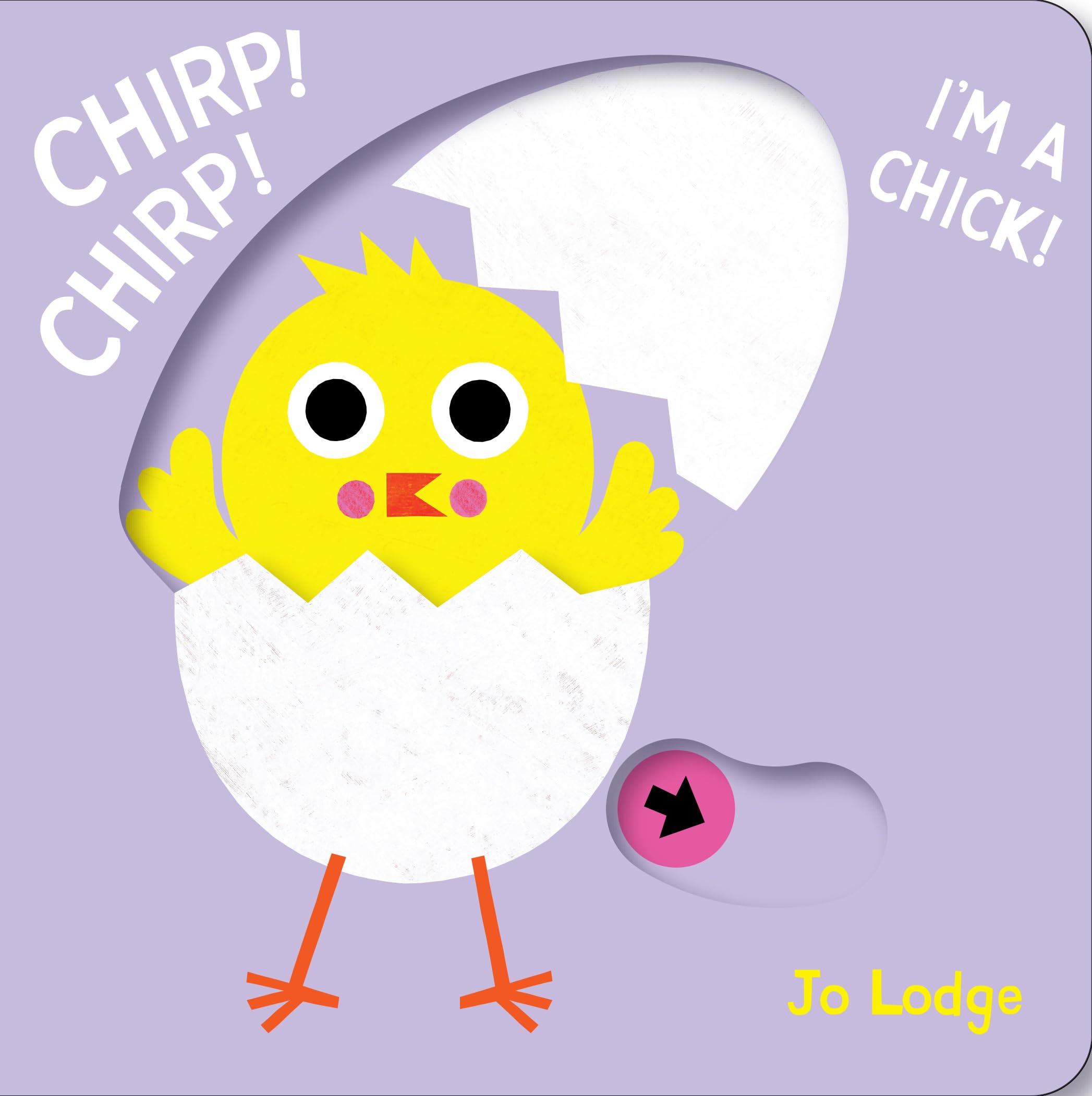 Chirp! Chirp! I’m a Chick!: A Pull Tab Book