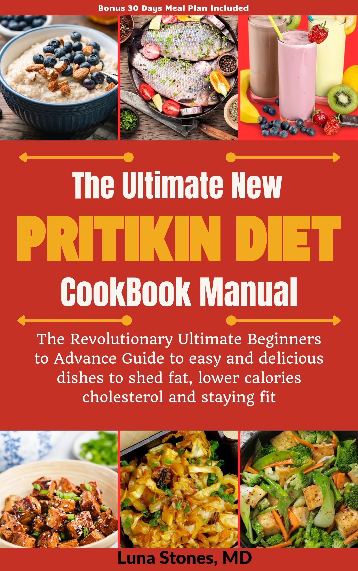 The Ultimate New Pritikin Diet Cookbook: The Revolutionary Beginners to Advance Guide to Easy ...