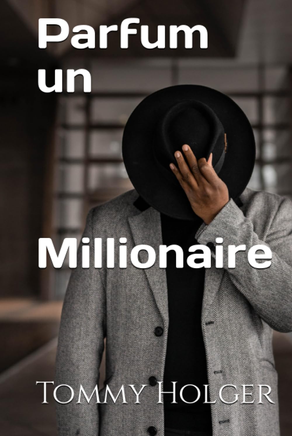Parfum un Millionaire (French Edition) by Tommy Holger | Goodreads